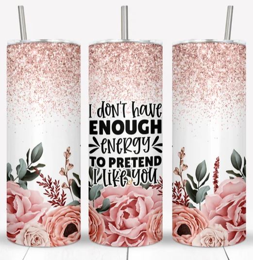I Don't Have Enough Energy - 20oz Insulated Stainless Steel Travel Tumbler