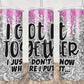 I Got it Together - 20oz Insulated Stainless Steel Travel Tumbler