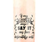 If My Mouth Doesn't Say my Face Will - 20oz Skinny  Insulated Stainless Steel Travel Tumbler