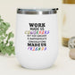 Coworkers Sarcasm-12oz Insulated Stainless Steel Wine Tumbler - Custom Text