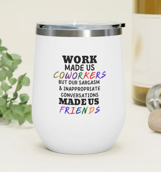 Coworkers Sarcasm-12oz Insulated Stainless Steel Wine Tumbler - Custom Text