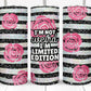 I'm Not Weird I'm Limited Edition-  20oz Insulated Stainless Steel Travel Tumbler