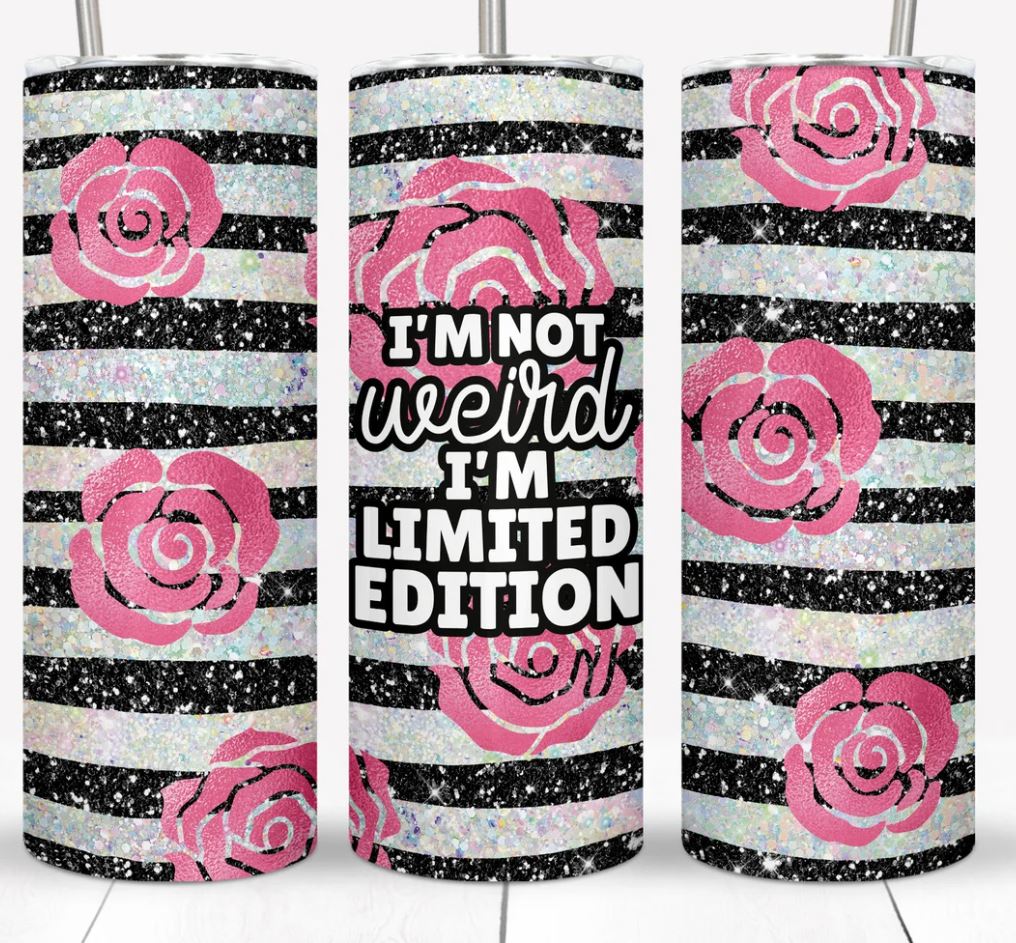 I'm Not Weird I'm Limited Edition-  20oz Insulated Stainless Steel Travel Tumbler