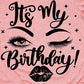 Its My Birthday- Shirt