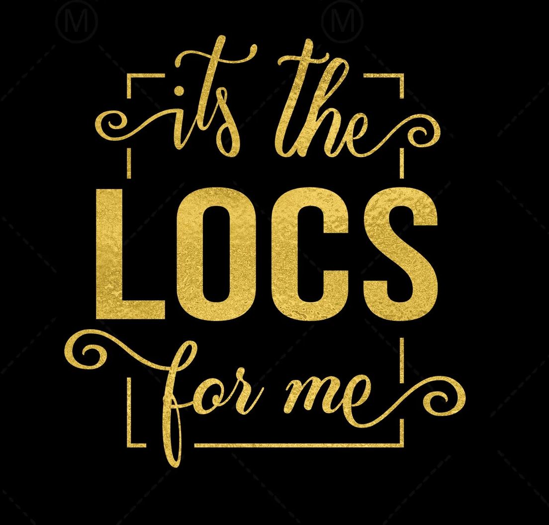 It's The Locs for Me 2-  Shirt
