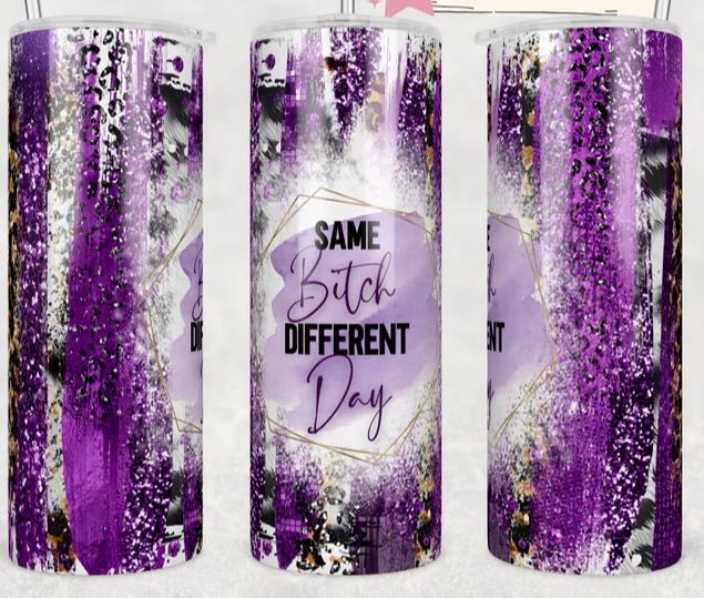Same Bitch Different Day - 20oz Insulated Stainless Steel Travel Tumbler