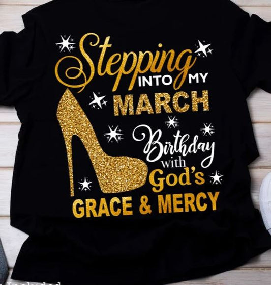 Stepping into My March Birthday with God's Grace and Mercy - Shirt