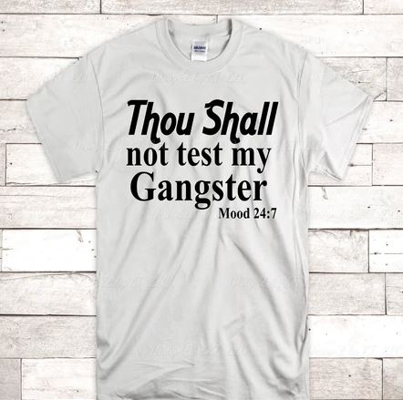 Thou Shall not test my Gangster - Shirt
